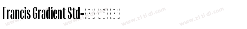 Francis Gradient Std字体转换